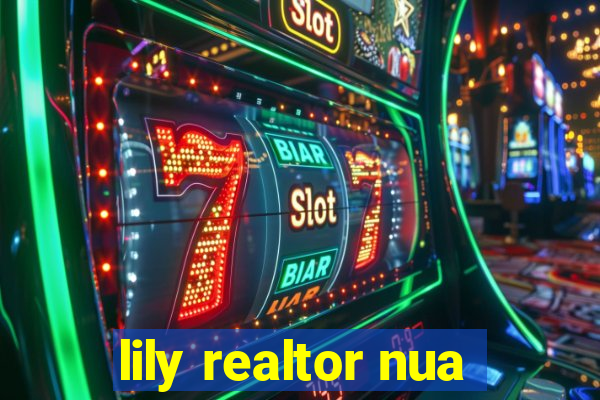 lily realtor nua